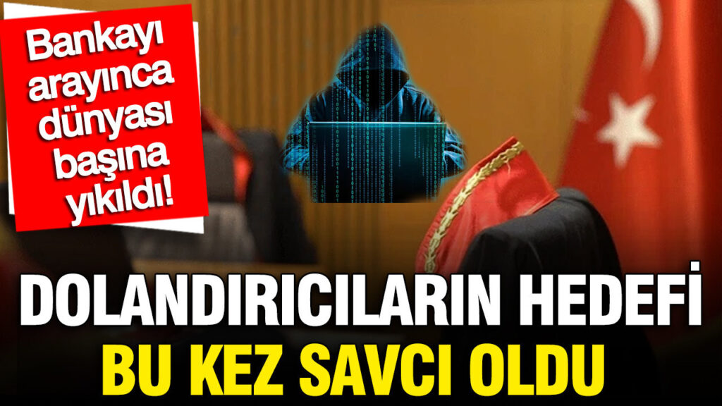 Cumhuriyet Savcısına Şok Dolandırıcılık: 850 Bin Lira Tuzağı