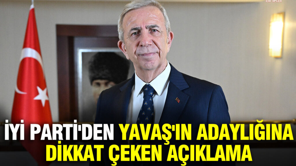 İYİ Parti’den Mansur Yavaş’a Destek Mesajı